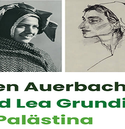 Ellen Auerbach und Lea Grundig – Zwei Künstlerinnen in Palästina